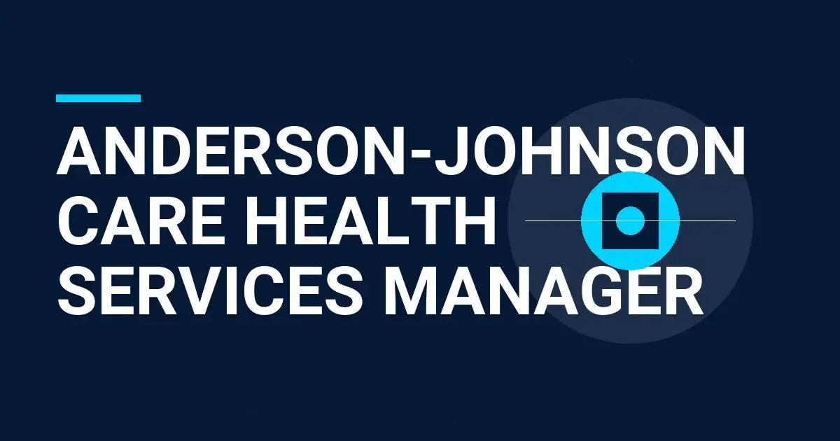 Anderson-Johnson Care Health Services Manager