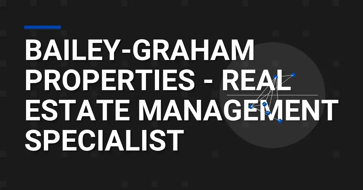 Bailey-Graham Properties - Real Estate Management Specialist