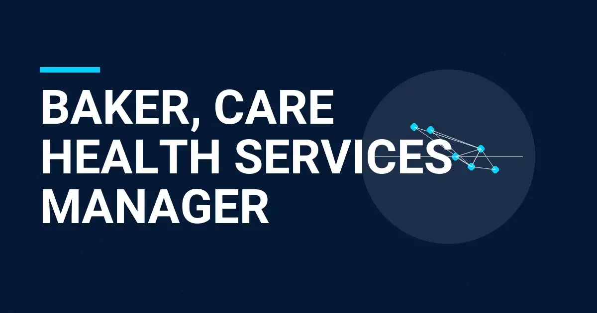 Baker, Care Health Services Manager
