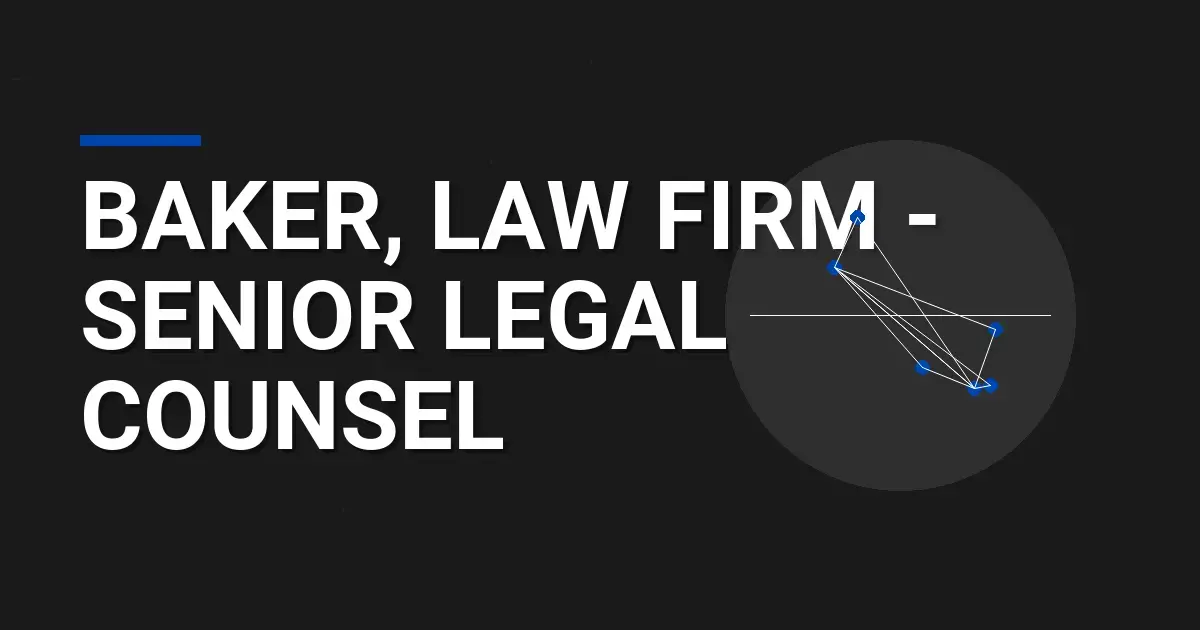 Baker, Law Firm - Senior Legal Counsel