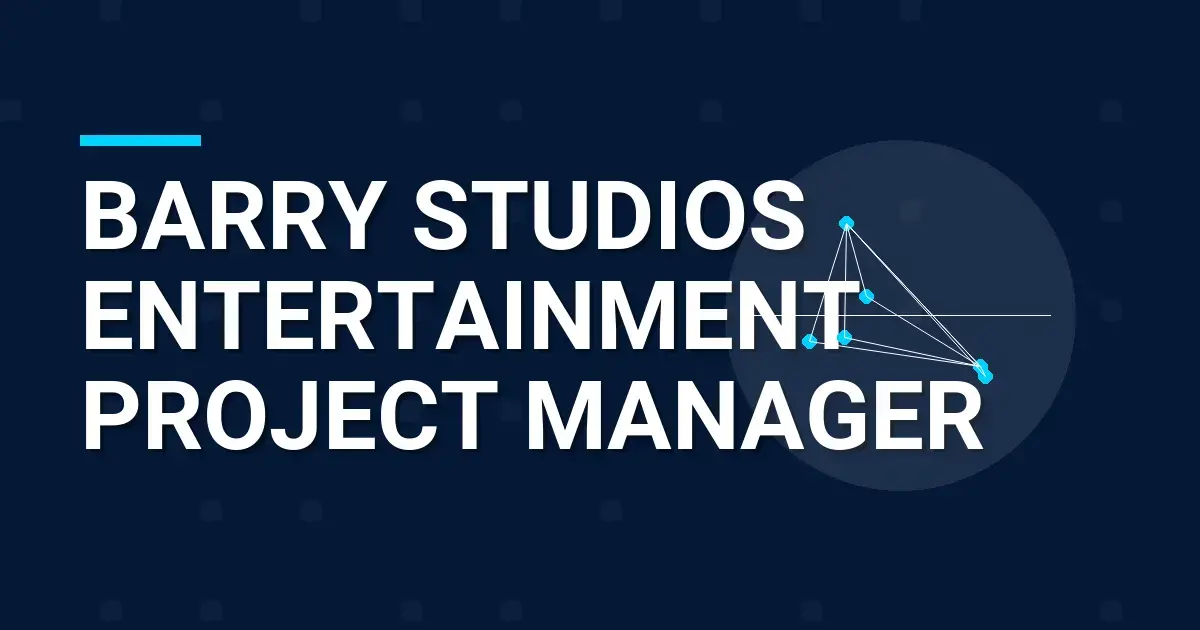Barry Studios Entertainment Project Manager