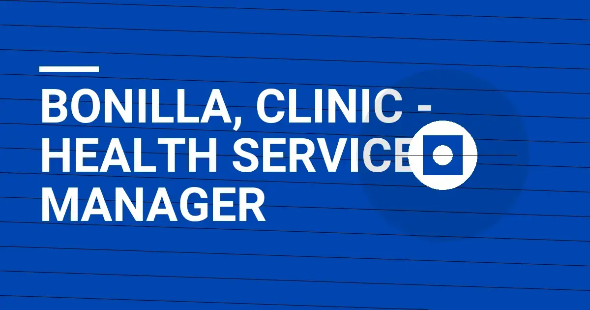 Bonilla, Clinic - Health Services Manager