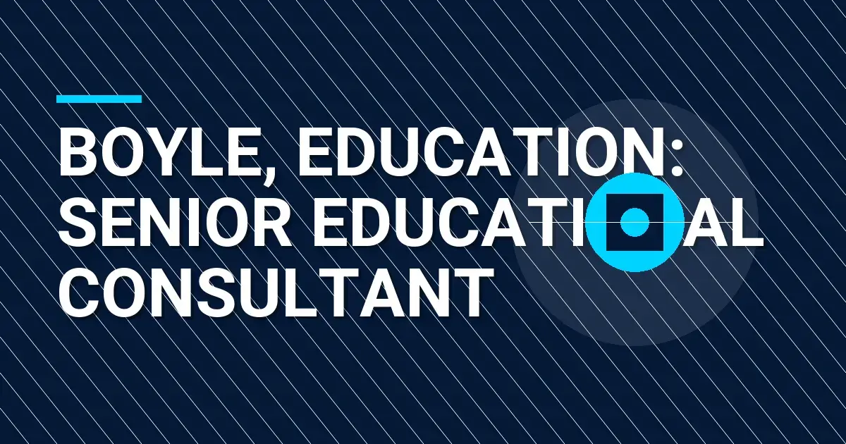 Boyle, Education: Senior Educational Consultant