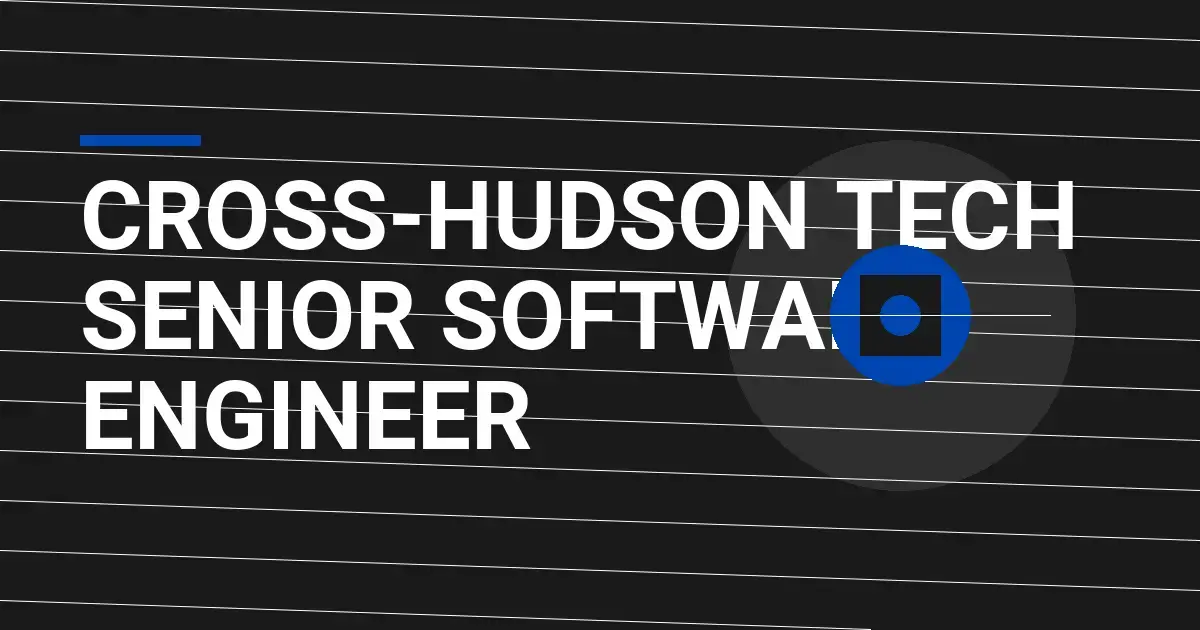 Cross-Hudson Tech Senior Software Engineer