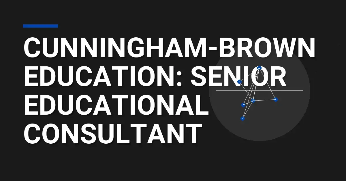 Cunningham-Brown Education: Senior Educational Consultant