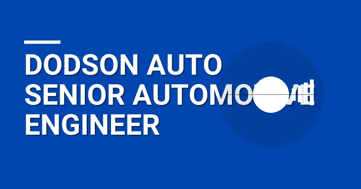 Dodson Auto Senior Automotive Engineer