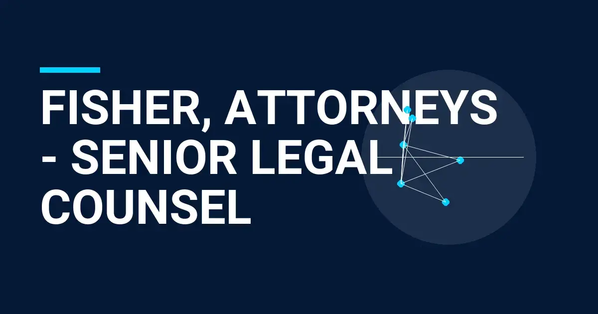 Fisher, Attorneys - Senior Legal Counsel