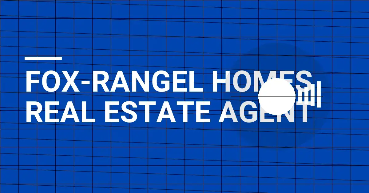 Fox-Rangel Homes Real Estate Agent