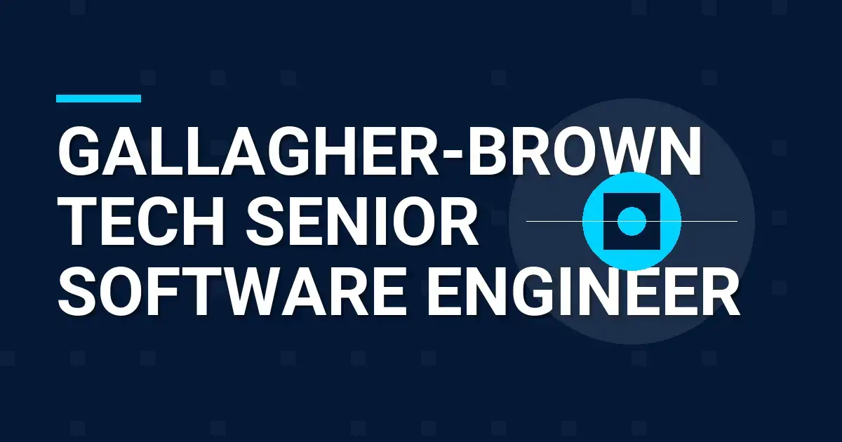 Gallagher-Brown Tech Senior Software Engineer