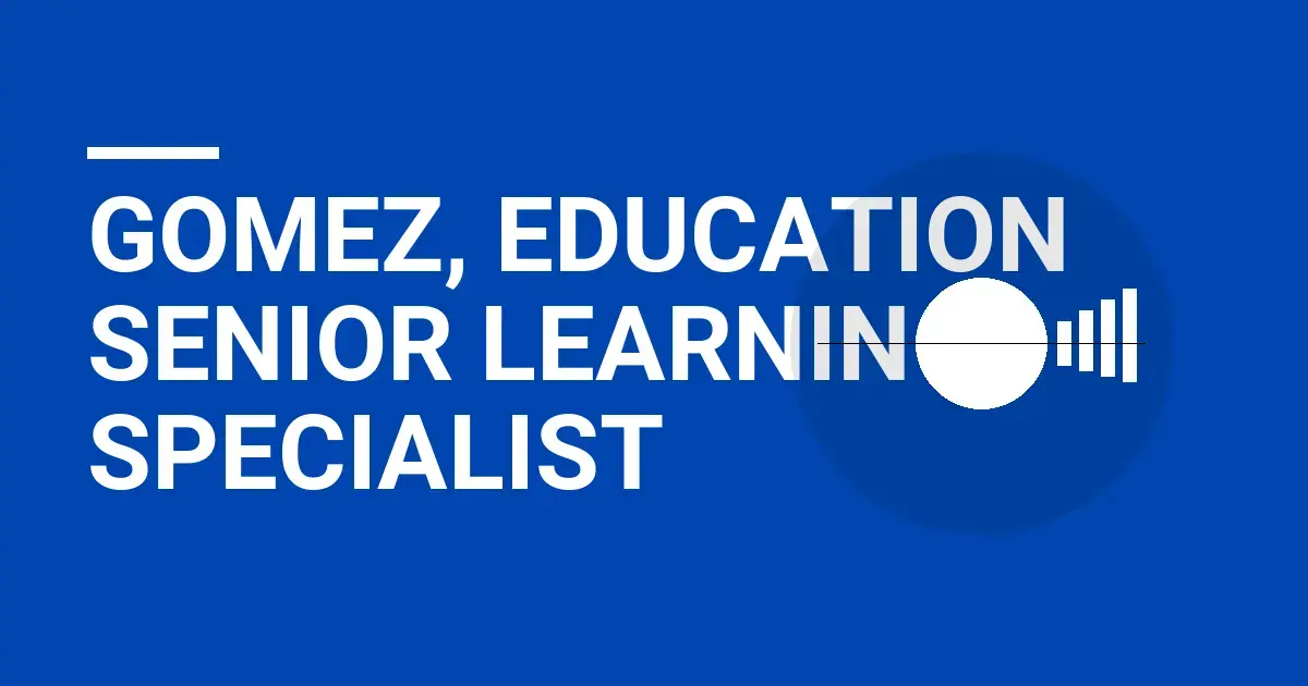 Gomez, Education Senior Learning Specialist