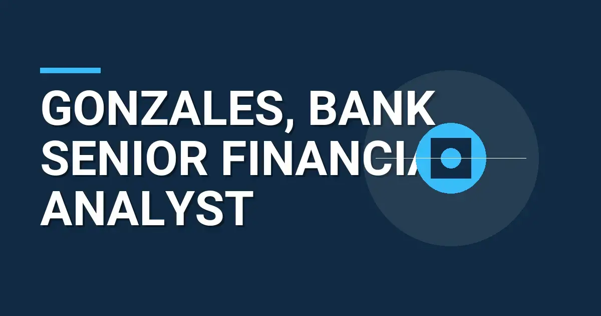 Gonzales, Bank Senior Financial Analyst