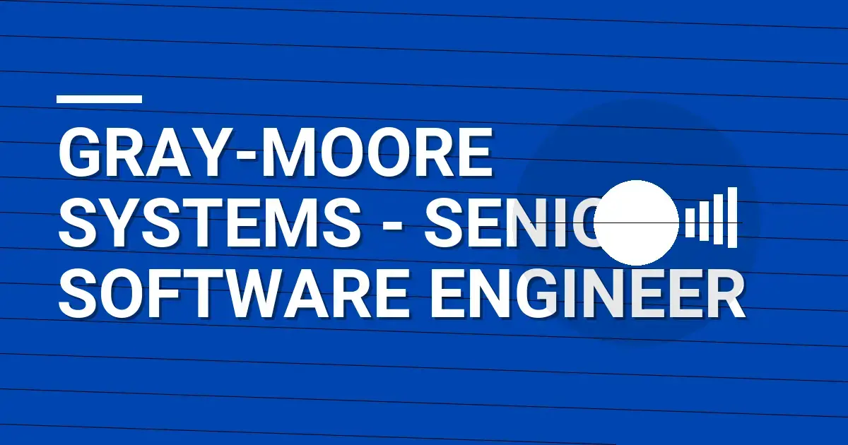 Gray-Moore Systems - Senior Software Engineer