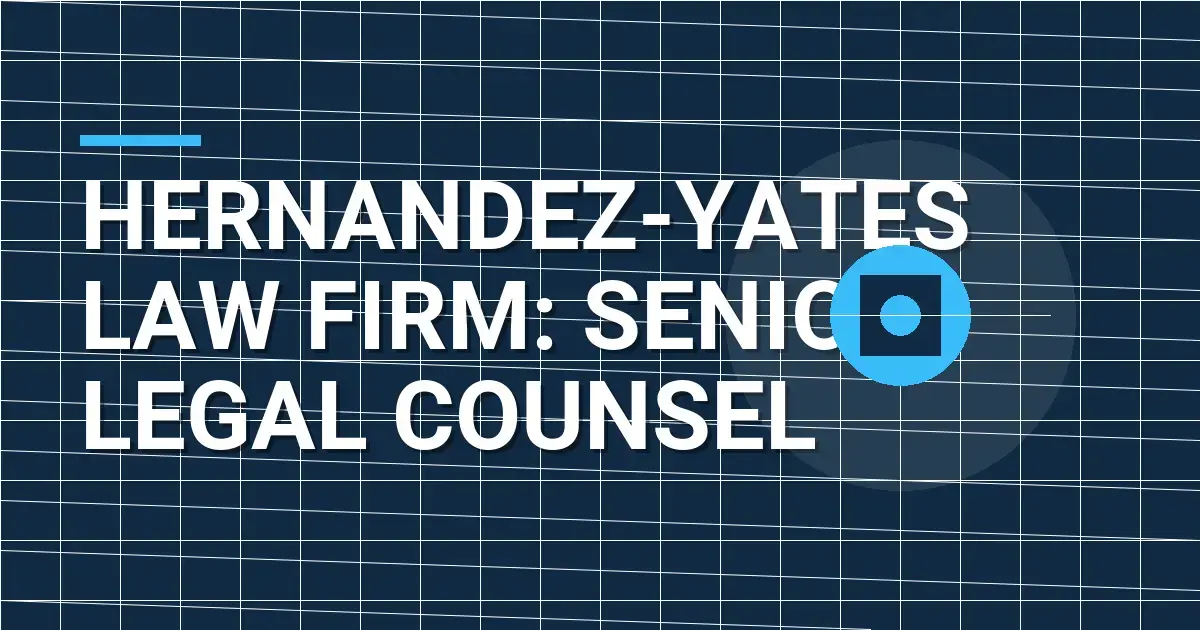 Hernandez-Yates Law Firm: Senior Legal Counsel