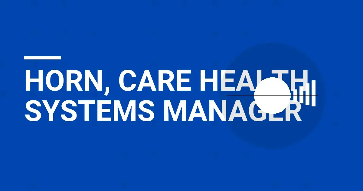 Horn, Care Health Systems Manager