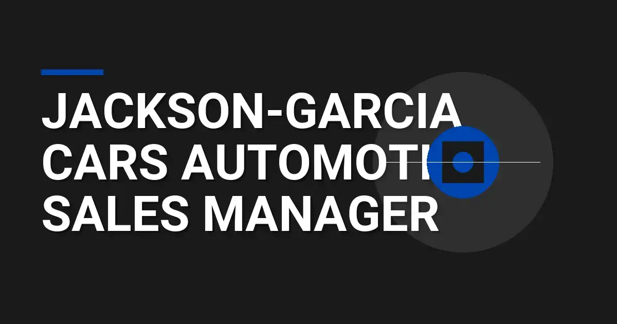 Jackson-Garcia Cars Automotive Sales Manager