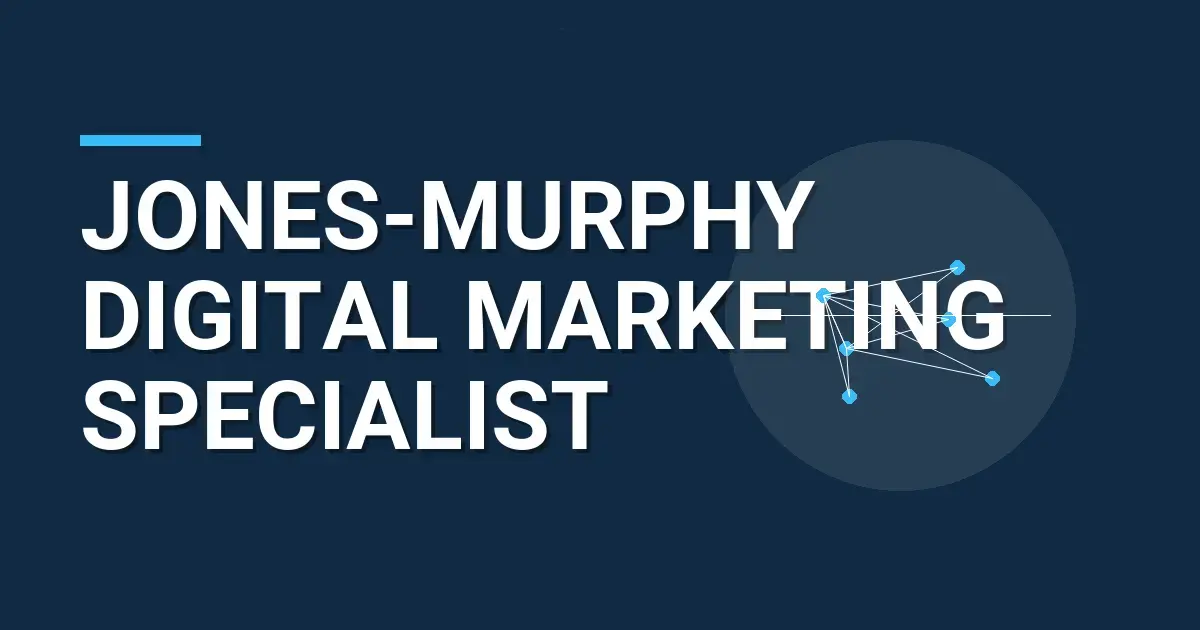 Jones-Murphy Digital Marketing Specialist