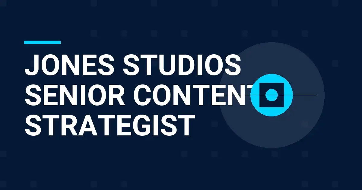 Jones Studios Senior Content Strategist