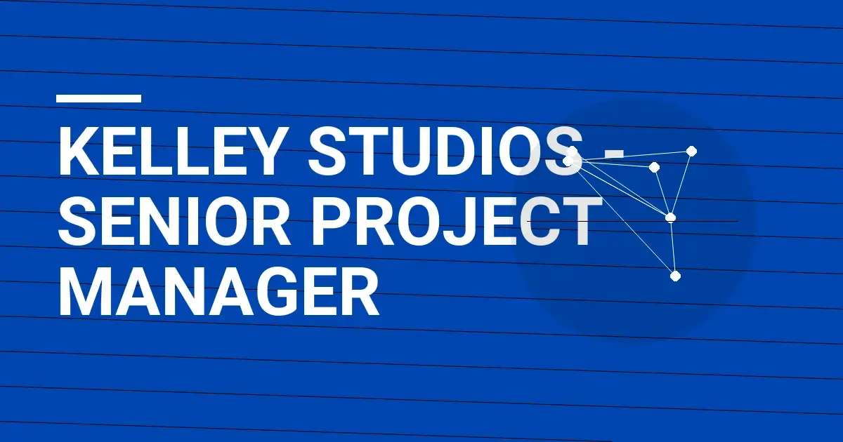Kelley Studios - Senior Project Manager