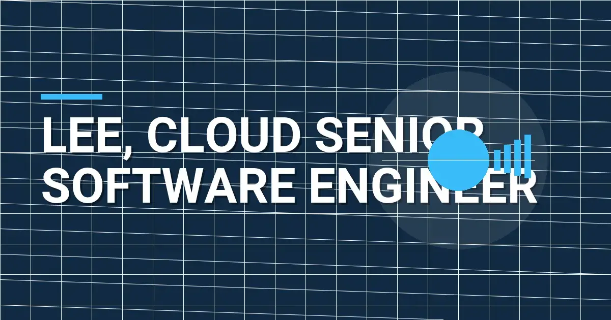 Lee, Cloud Senior Software Engineer