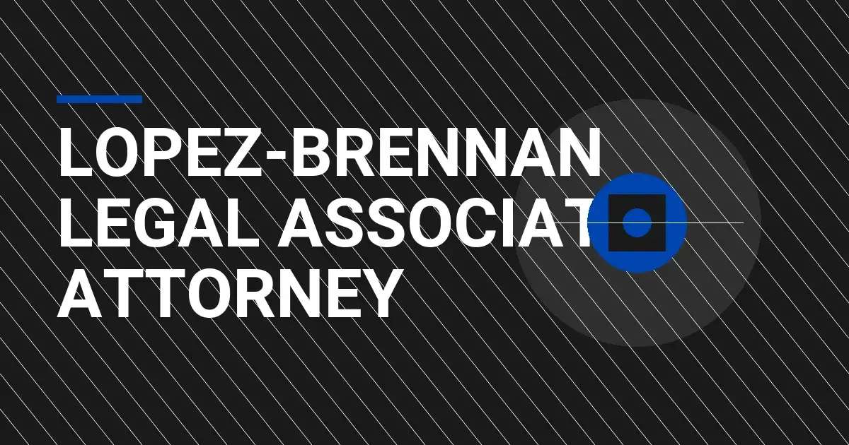 Lopez-Brennan Legal Associate Attorney