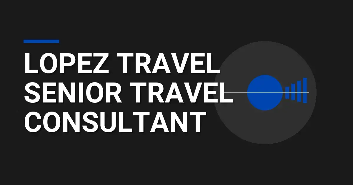 Lopez Travel Senior Travel Consultant