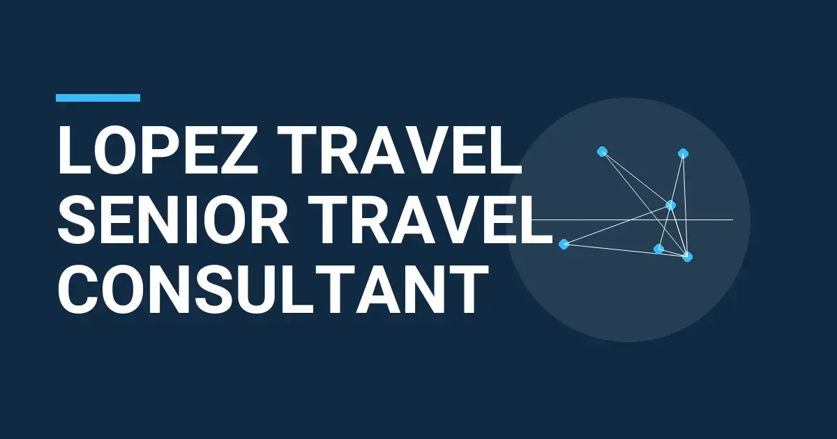 Lopez Travel Senior Travel Consultant