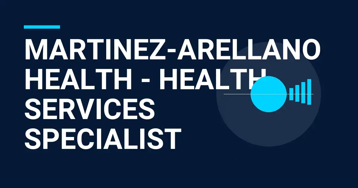 Martinez-Arellano Health - Health Services Specialist