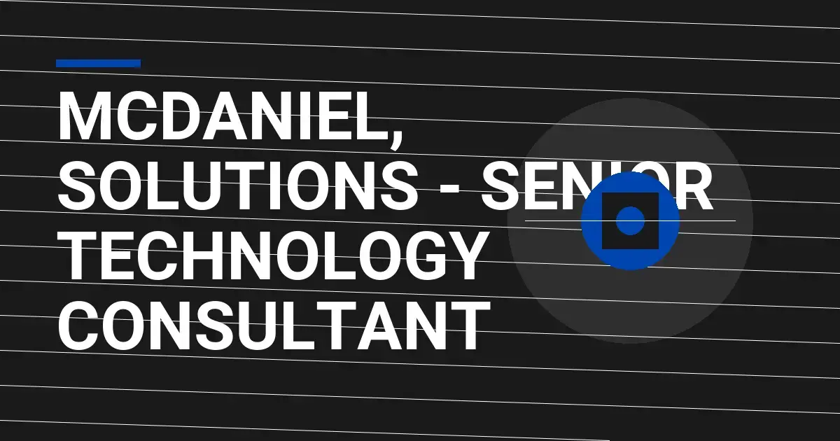 Mcdaniel, Solutions - Senior Technology Consultant