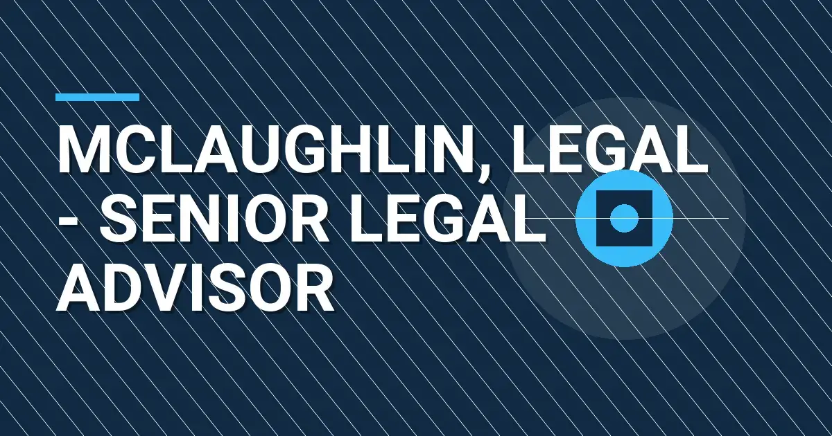 Mclaughlin, Legal - Senior Legal Advisor