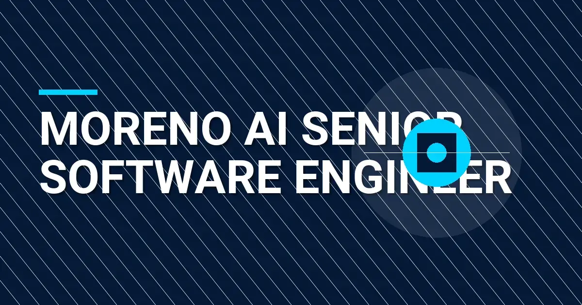 Moreno AI Senior Software Engineer