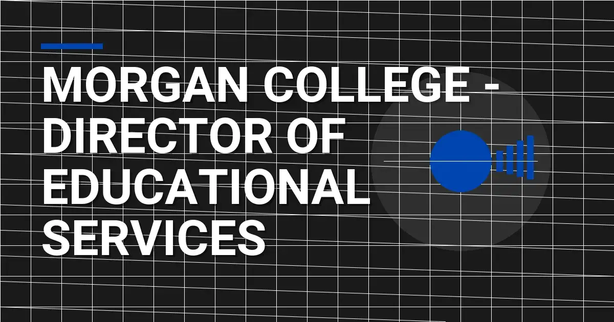 Morgan College - Director of Educational Services