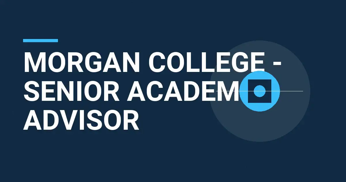 Morgan College - Senior Academic Advisor