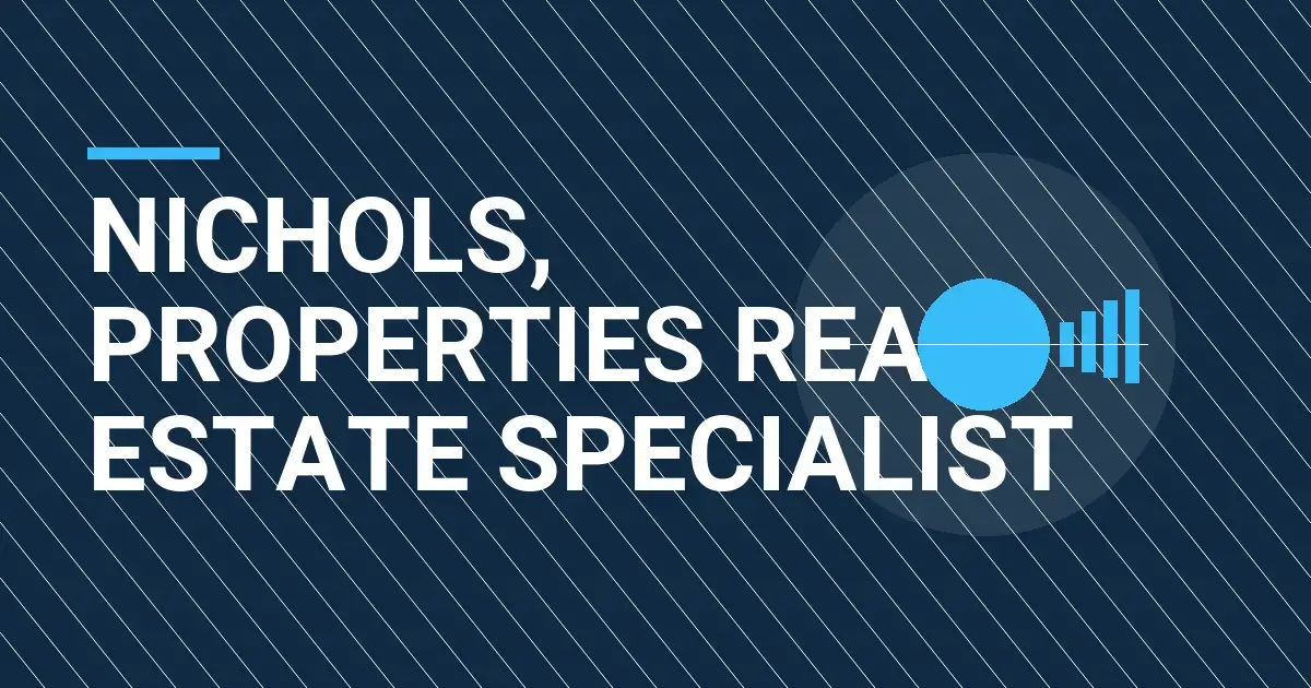 Nichols, Properties Real Estate Specialist