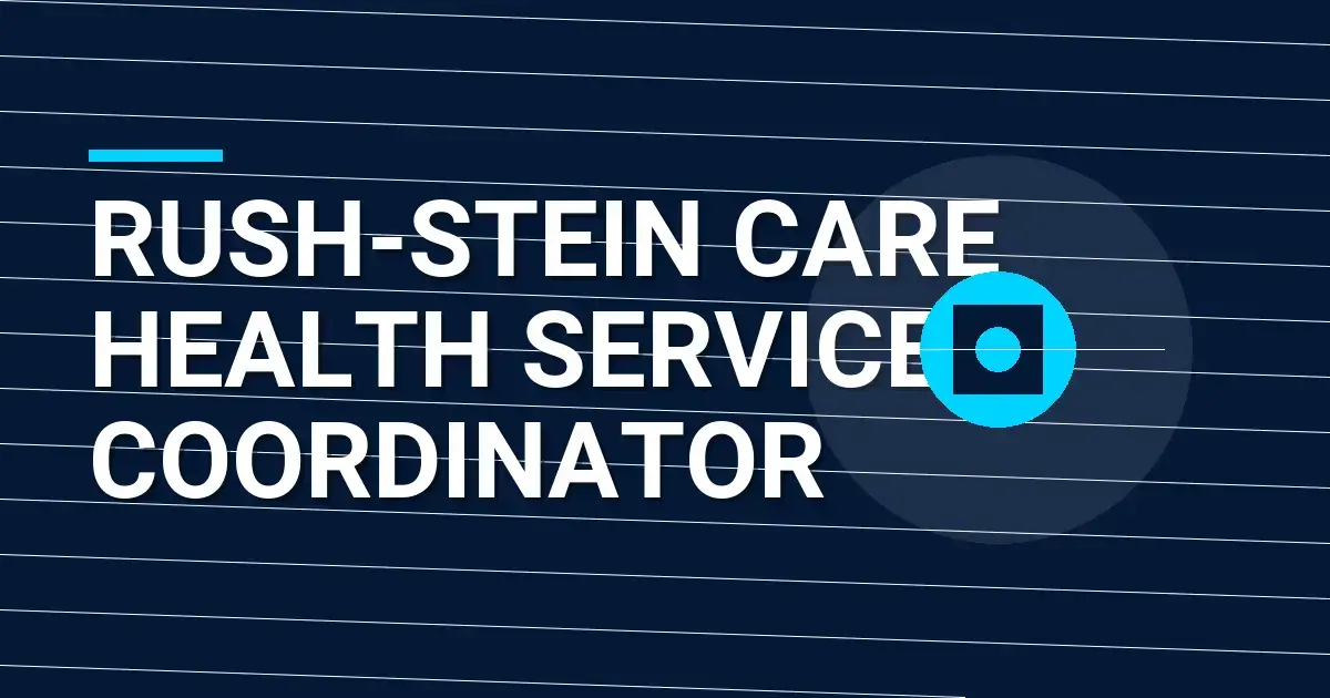 Rush-Stein Care Health Services Coordinator
