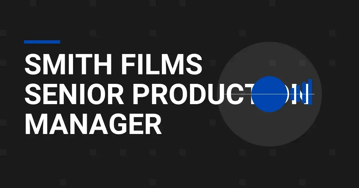 Smith Films Senior Production Manager