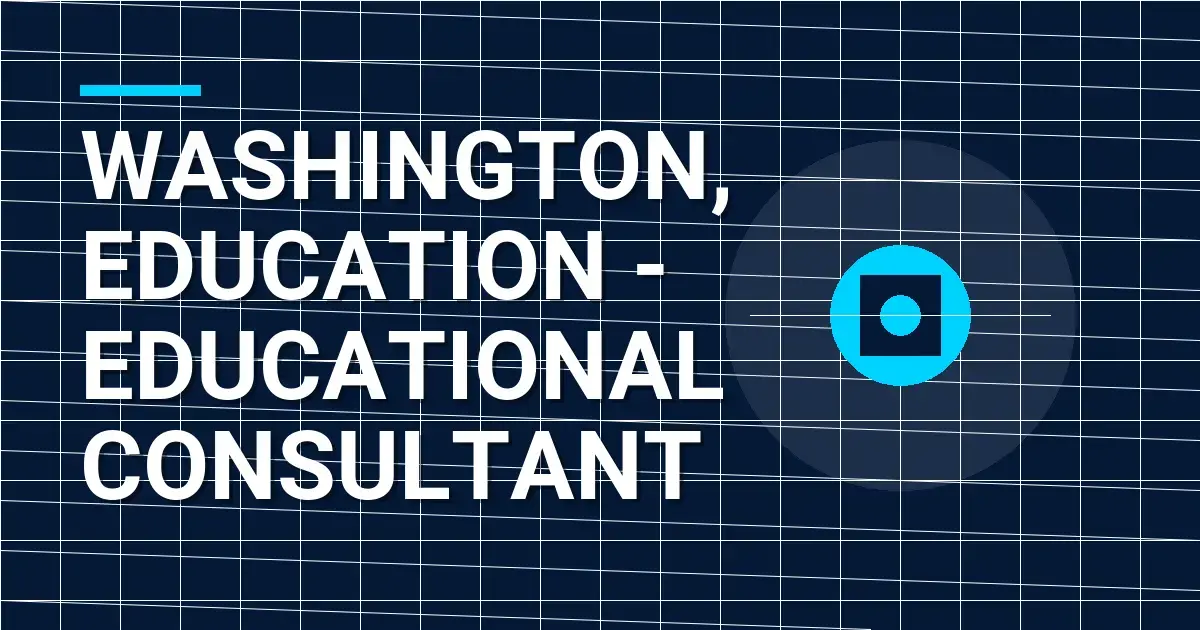 Washington, Education - Educational Consultant