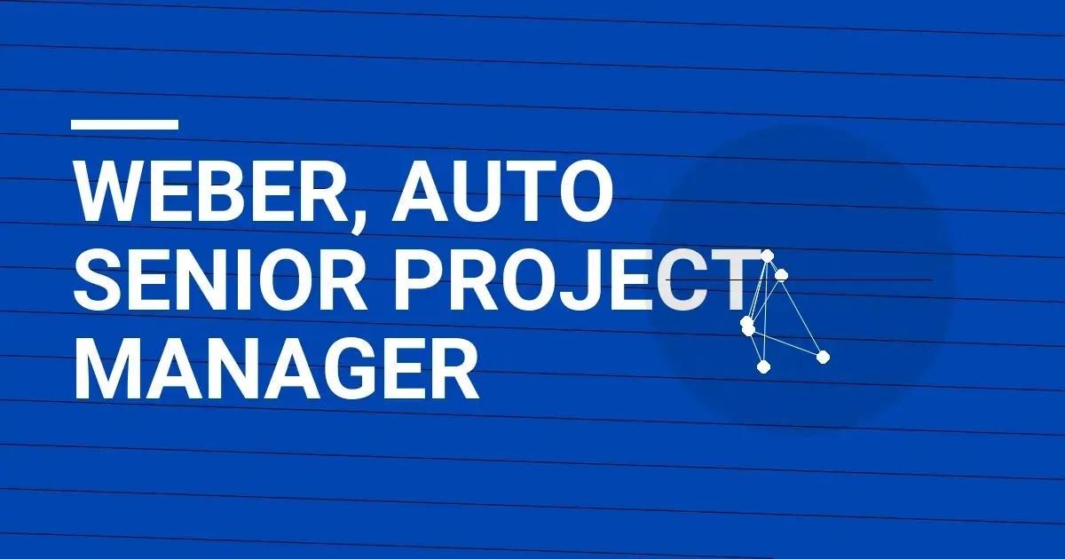 Weber, Auto Senior Project Manager