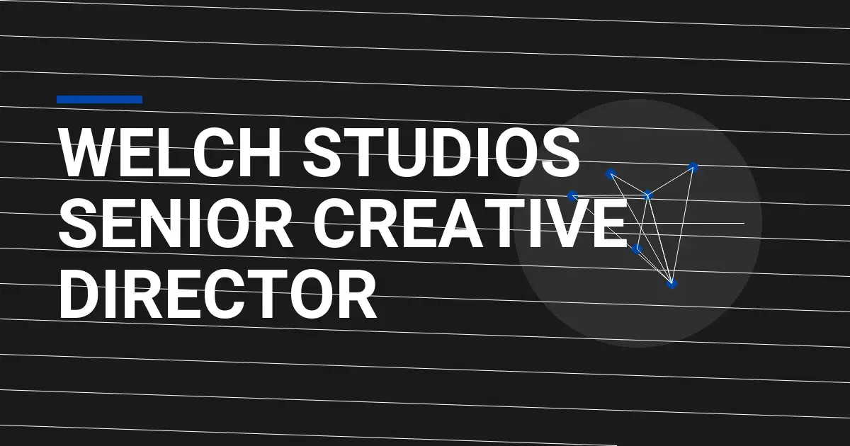 Welch Studios Senior Creative Director