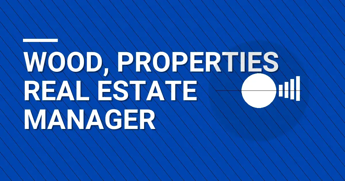 Wood, Properties Real Estate Manager