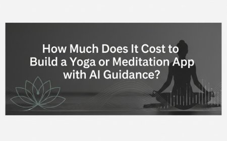 How Much Does It Cost to Build a Yoga or Meditation App with AI Guidance?