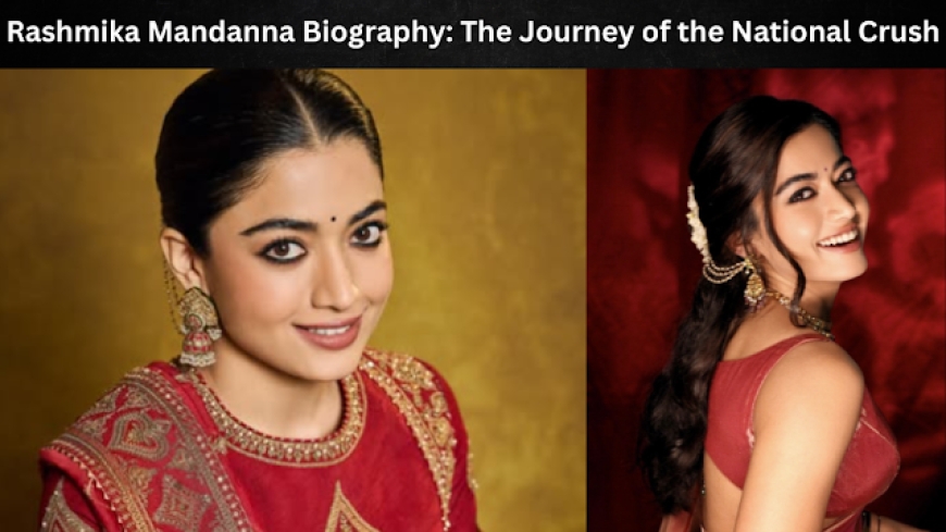 Rashmika Mandanna Biography: The Journey of the National Crush