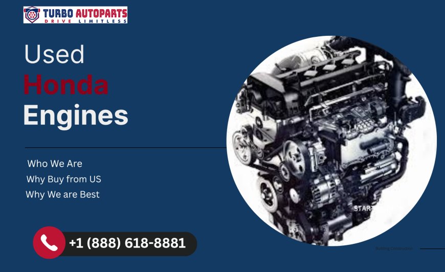 Restore Performance & Save Big with Used Honda Engines from TurboAutoParts