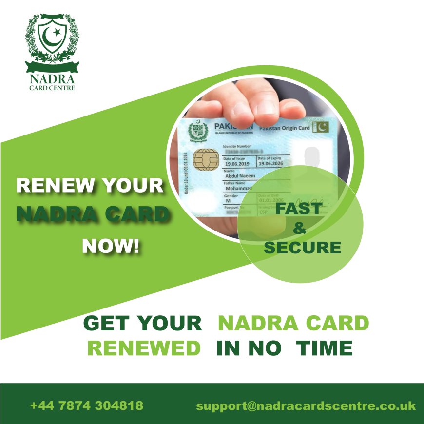 Importance of Pakistani Nadra Card Renewal for Immigrants Living Abroad
