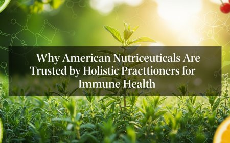Why American Nutriceuticals Are Trusted by Holistic Practitioners for Immune Health