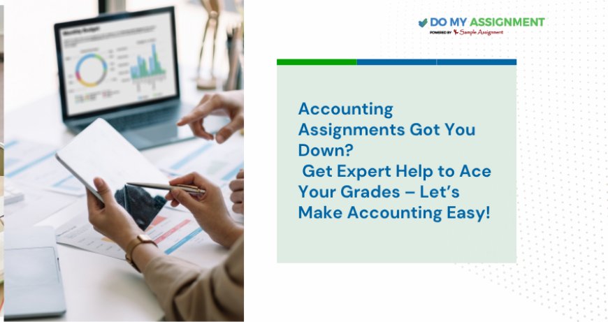 9 Reasons Students Choose Accounting Assignment Help Australia