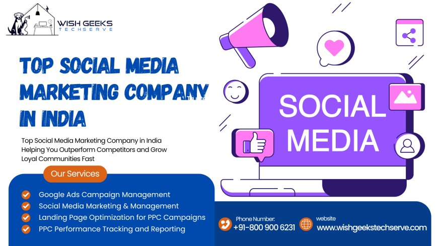 Best Social Media Marketing India Offering Creative Content and Paid Ads: Wish Geeks Techserve
